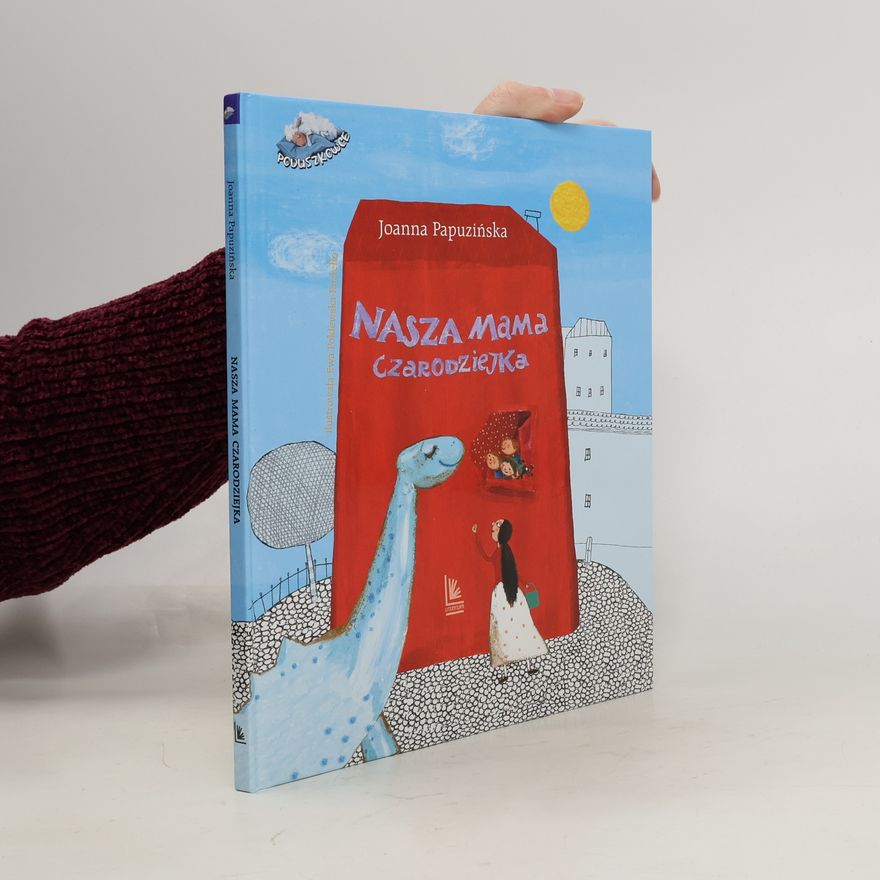 Joanna Papuzińska-Beksiakowa Nasza mama czarodziejka