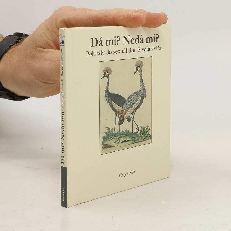 Evžen K°us Dá mi? Nedá mi? : Pohledy do sexuálního života zvířat