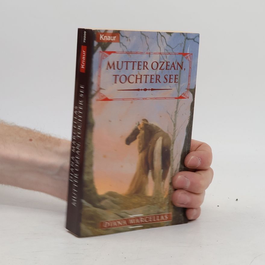 Diana Marcellas Mutter Ozean, Tochter See. Fantasy-Roman. Ins Dtsch. übertr. v. Christiane Schott-Hagedorn