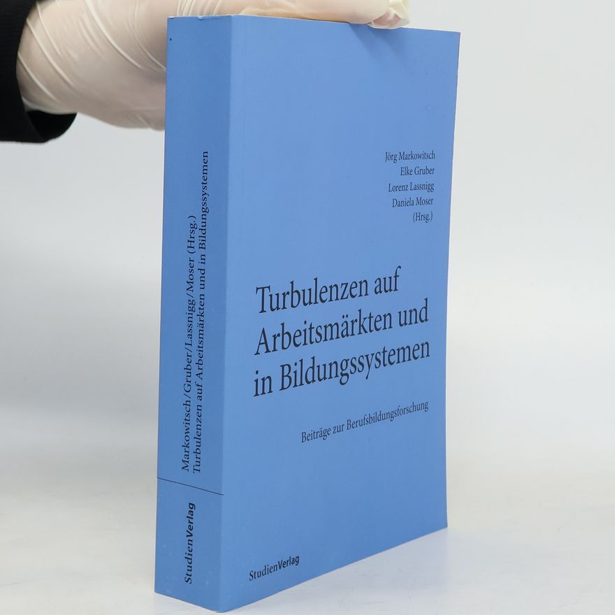 Jörg Markowitsch Turbulenzen auf Arbeitsmärkten und in Bildungssystemen
