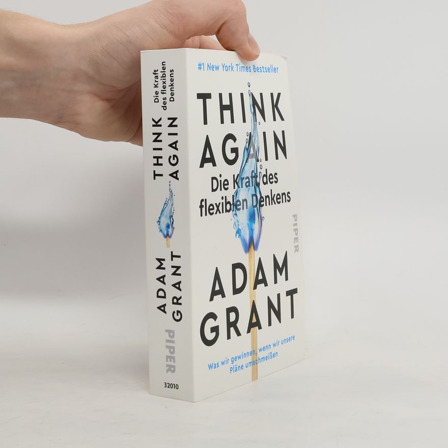 Adam M Grant Think Again - Die Kraft des flexiblen Denkens