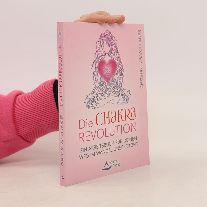 Christine Arana Fader Die Chakra-Revolution