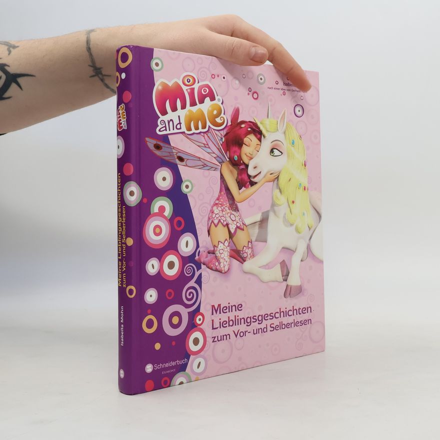 Isabella Mohn Mia and me. Meine Lieblingsgeschichten zum Vor- und Selberlesen