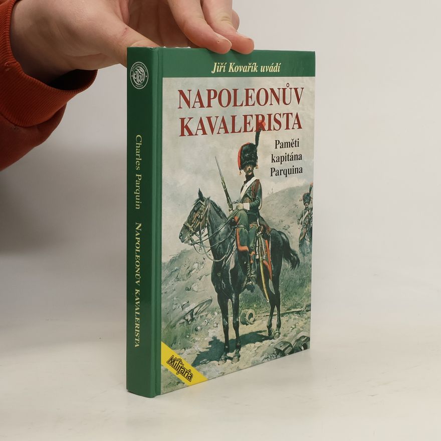 Denis Charles Parquin Napoleonův kavalerista. Paměti kapitána Parquina