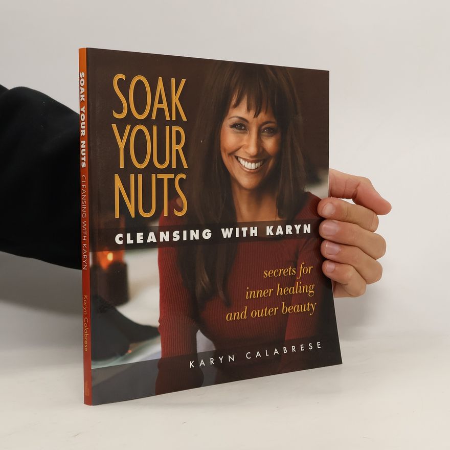Karyn Calabrese Soak Your Nuts: Cleansing with Karyn
