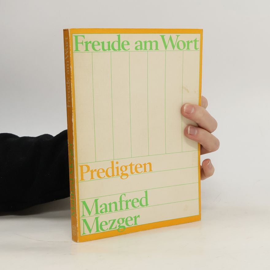 Manfred Mezger Freude am Wort: Predigten