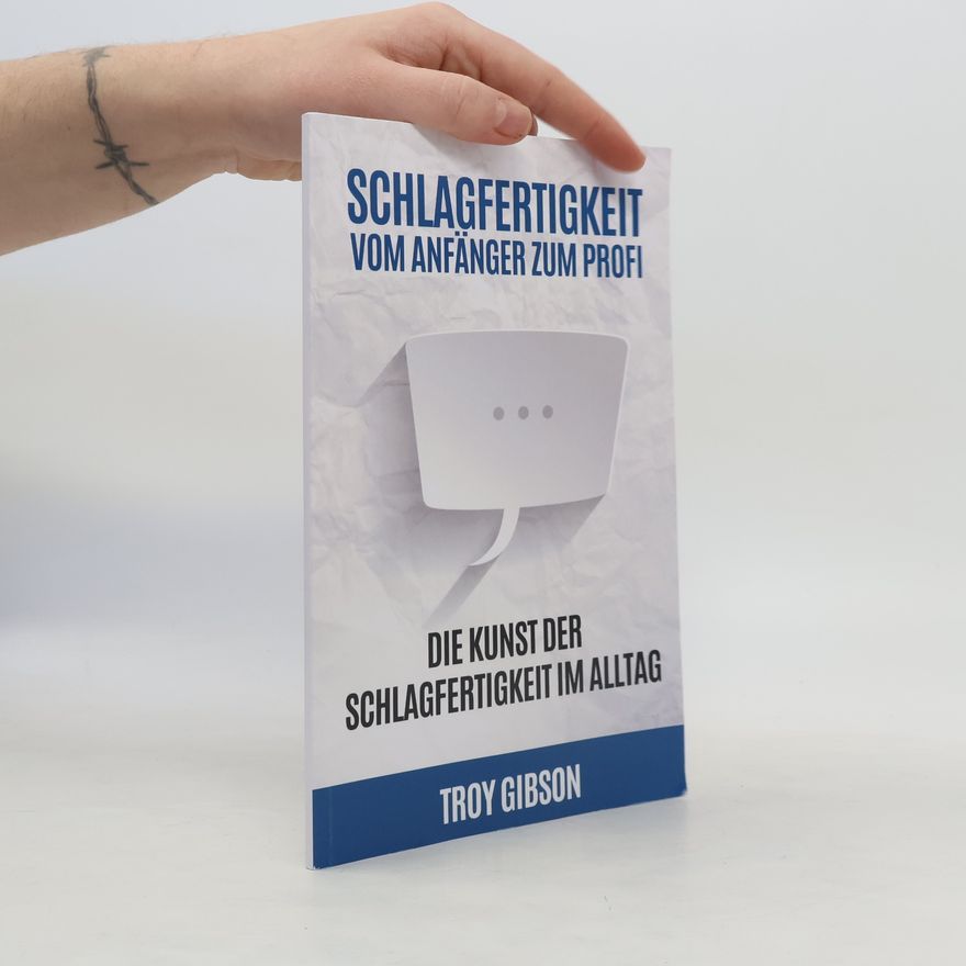 Troy Gibson Schlagfertigkeit - Vom Anfänger zum Profi