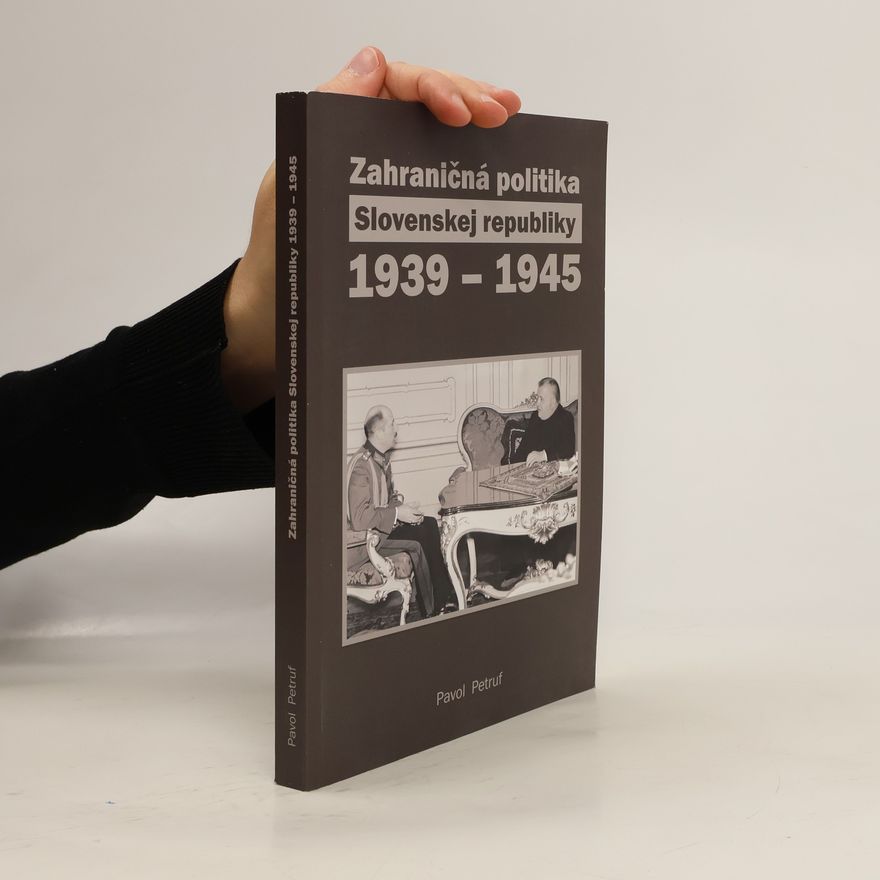 Pavol Petruf Zahraničná politika Slovenskej republiky 1939 - 1945