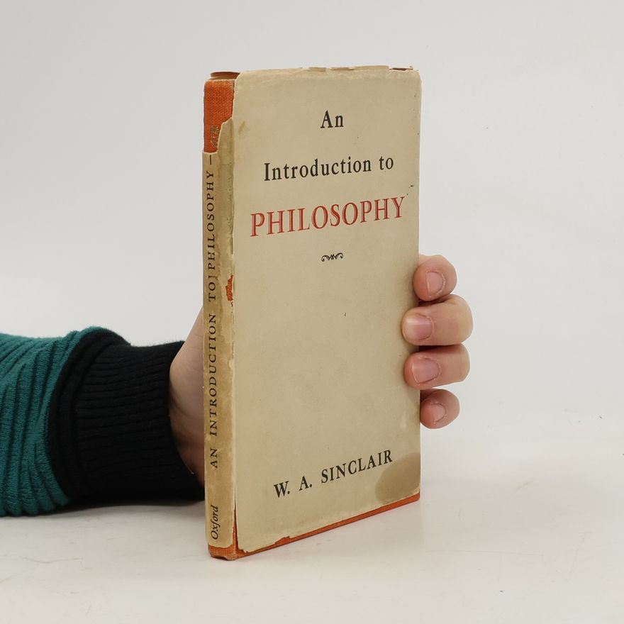 W. A. Sinclair   An Introduction to Philosophy