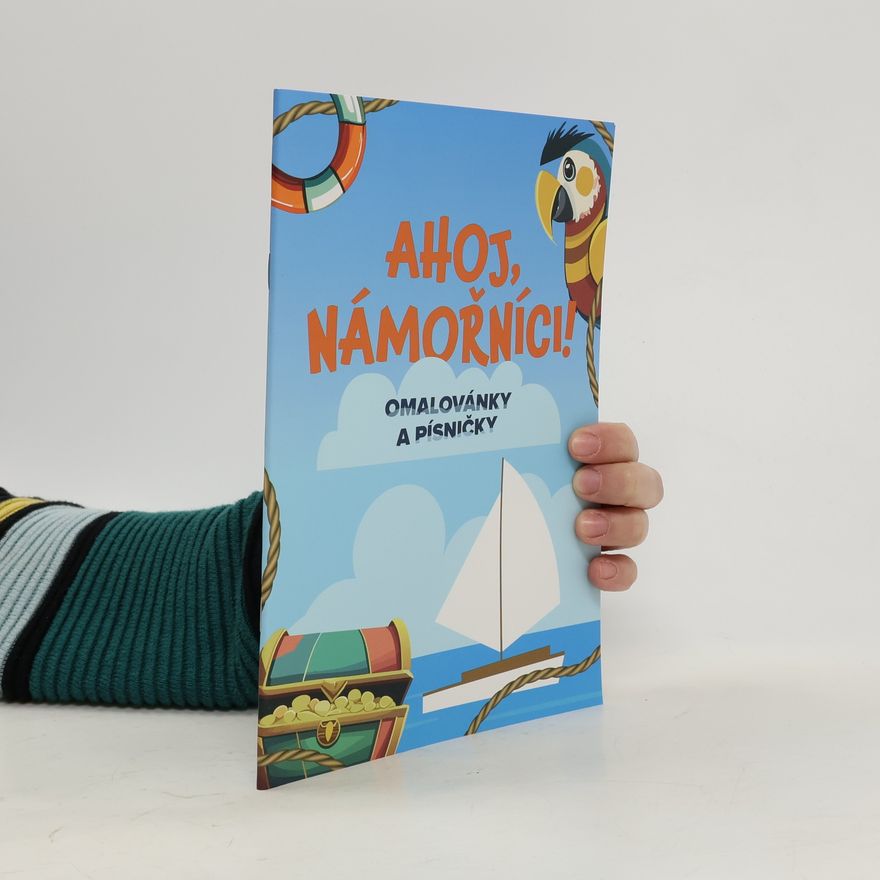 Autorenkollektiv Ahoj, námořníci! : omalovánky a písničky