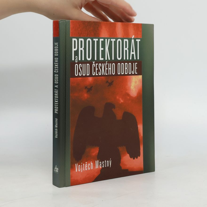 Vojtěch Mastný Protektorát a osud českého odboje
