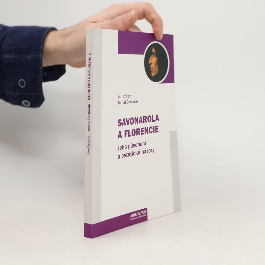 Tomáš Černušák Savonarola a Florencie : jeho působení a estetické názory