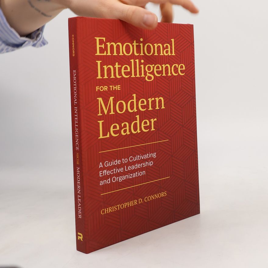 Christopher D Connors Emotional Intelligence for the Modern Leader