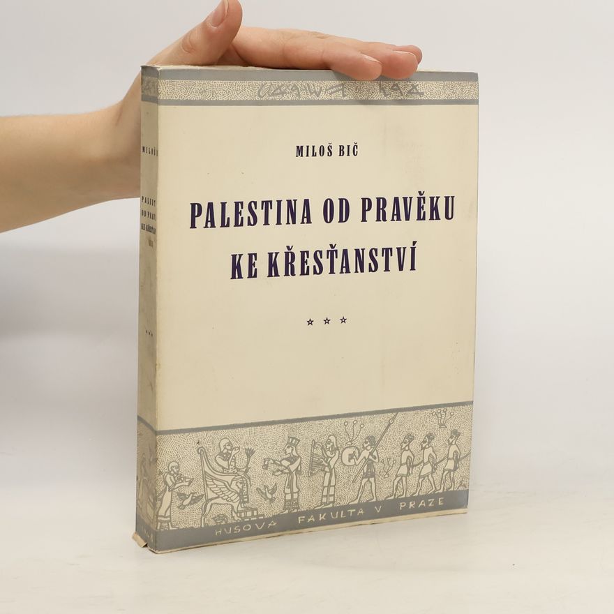 Miloš Bič Palestina od pravěku ke křesťanství. Díl III., Řeč a písemnosti