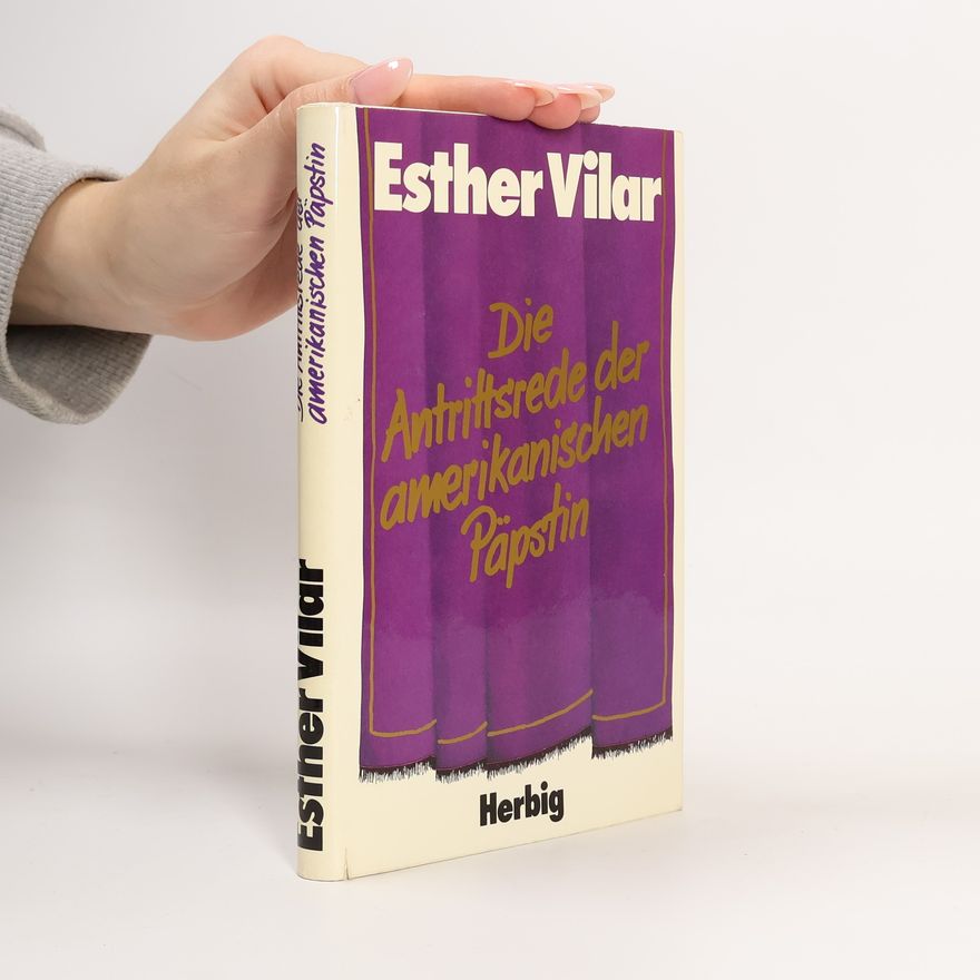 Esther Vilar Die Antrittsrede der amerikanischen Päpstin