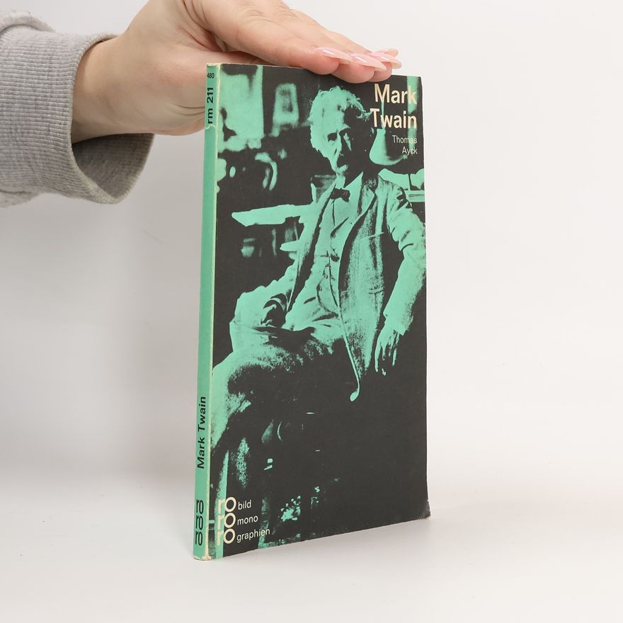 Thomas Ayck Mark Twain in Selbstzeugnissen und Bilddokumenten