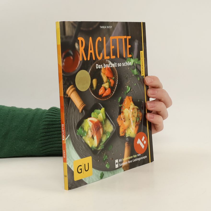 Tanja Dusy Raclette. Das brutzelt so schön