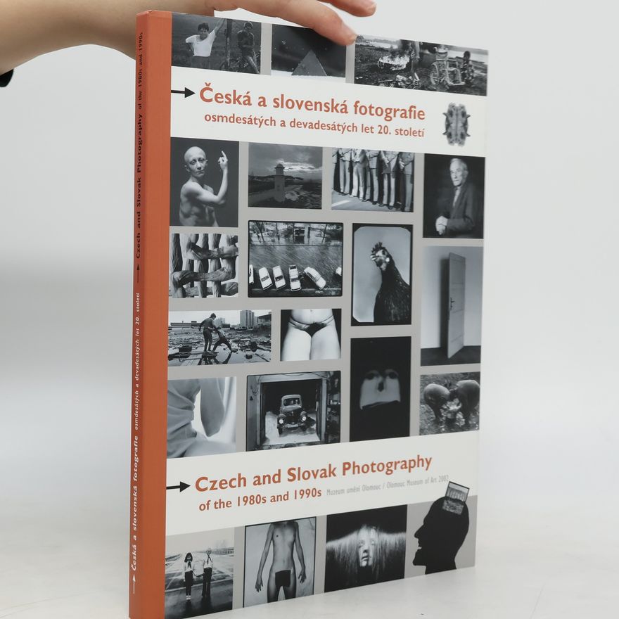 Lucia Lendelová Česká a slovenská fotografie osmdesátých a devadesátých let 20. století / Czech and Slovak Photography of the 1980s and 1990s.