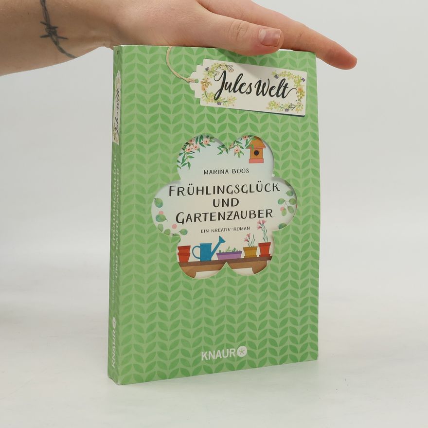 Marina Boos Jules Welt - Frühlingsglück und Gartenzauber