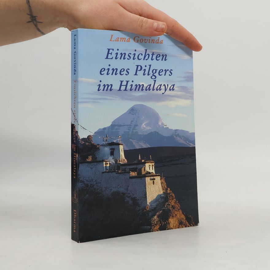 Anagarika Govinda Einsichten eines Pilgers im Himalaya