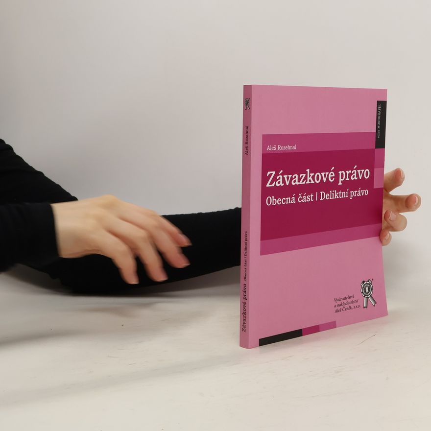 Aleš Rozehnal Závazkové právo : obecná část : deliktní právo