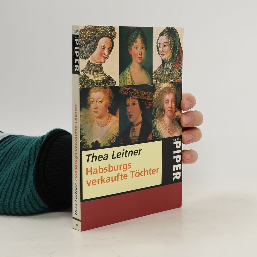 Thea Leitner Habsburgs verkaufte Töchter
