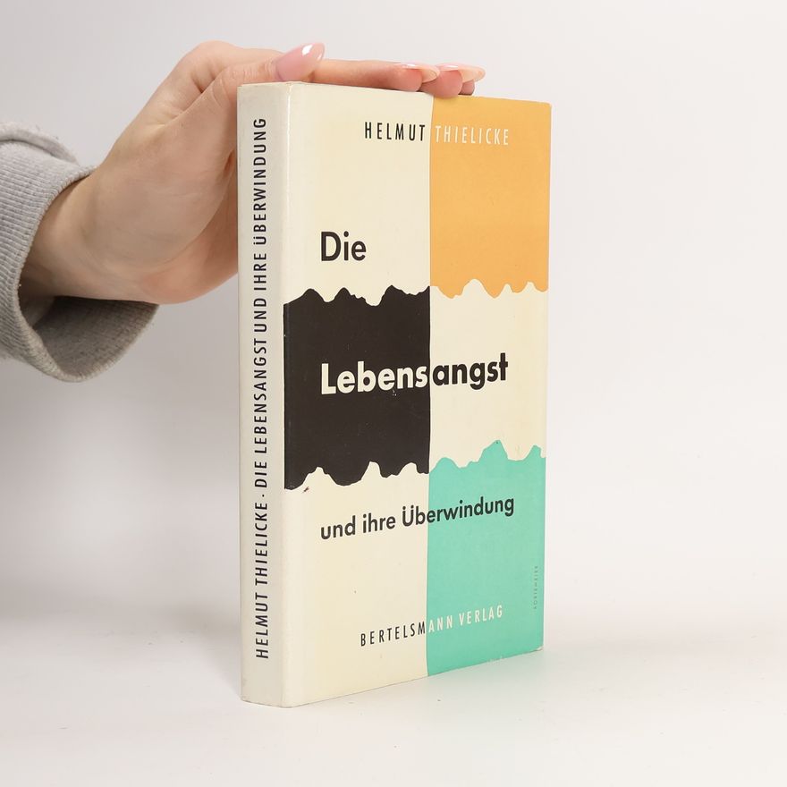 Helmut Thielicke Die Lebensangst und ihre Überwindung