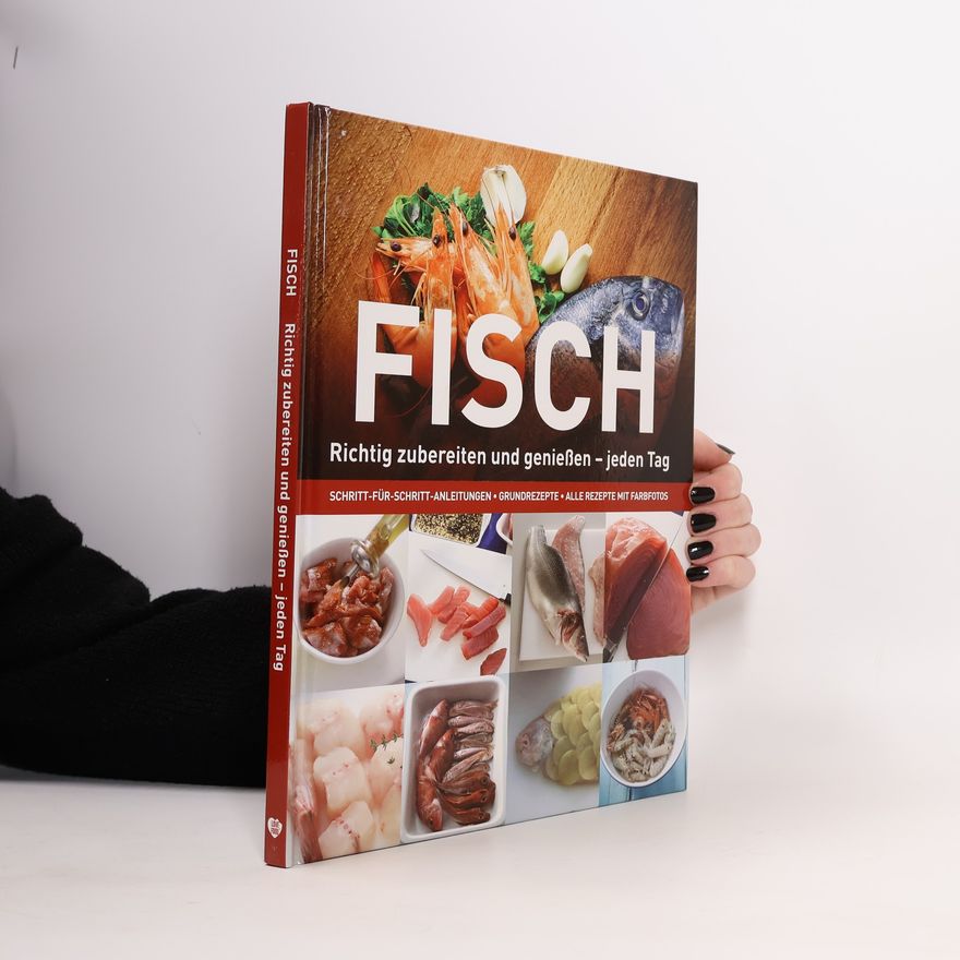 Guenter Beer Fisch. Richtig zubereiten und geniessen - jeden Tag