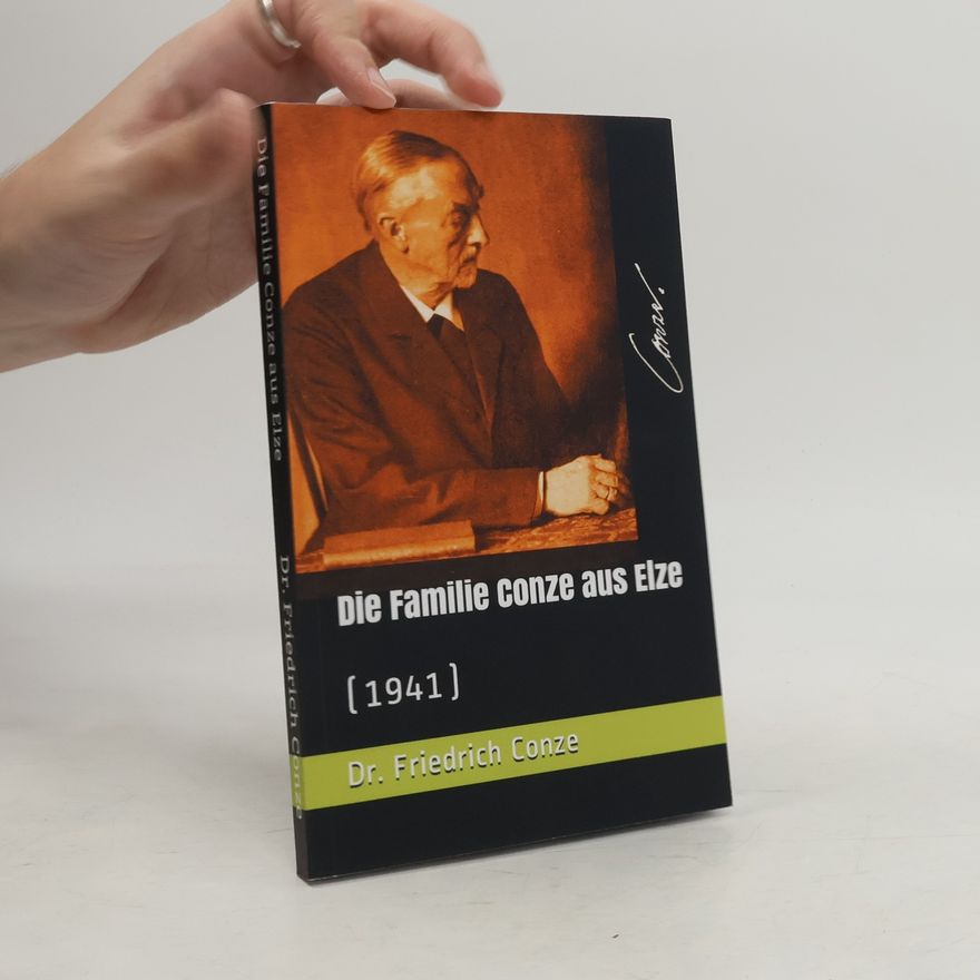 Dr. Friedrich Conze Die Familie Conze aus Elze (1941)