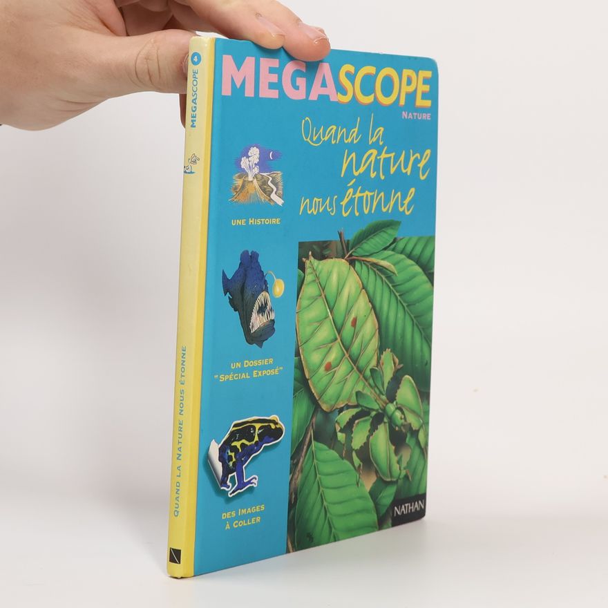 Dominique Léonie Megascope - 4: Quand la nature nous étonne