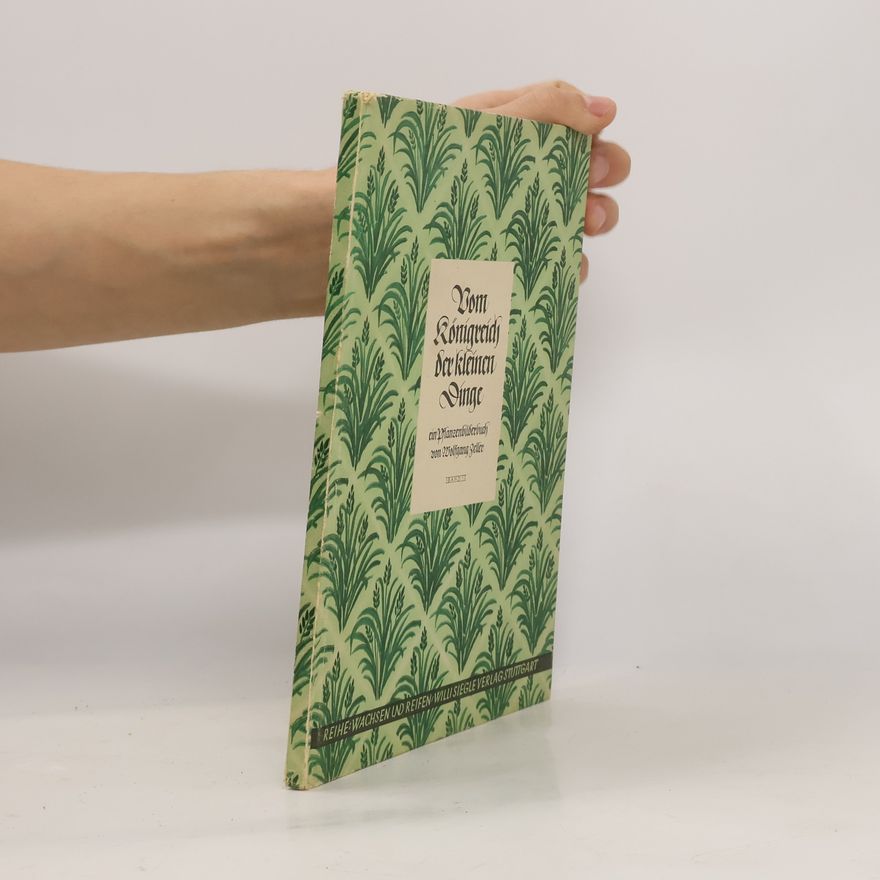Wolfgang Zeller Vom Königreich der kleinen Dinge. Ein Pflanzenbilderbuch 1