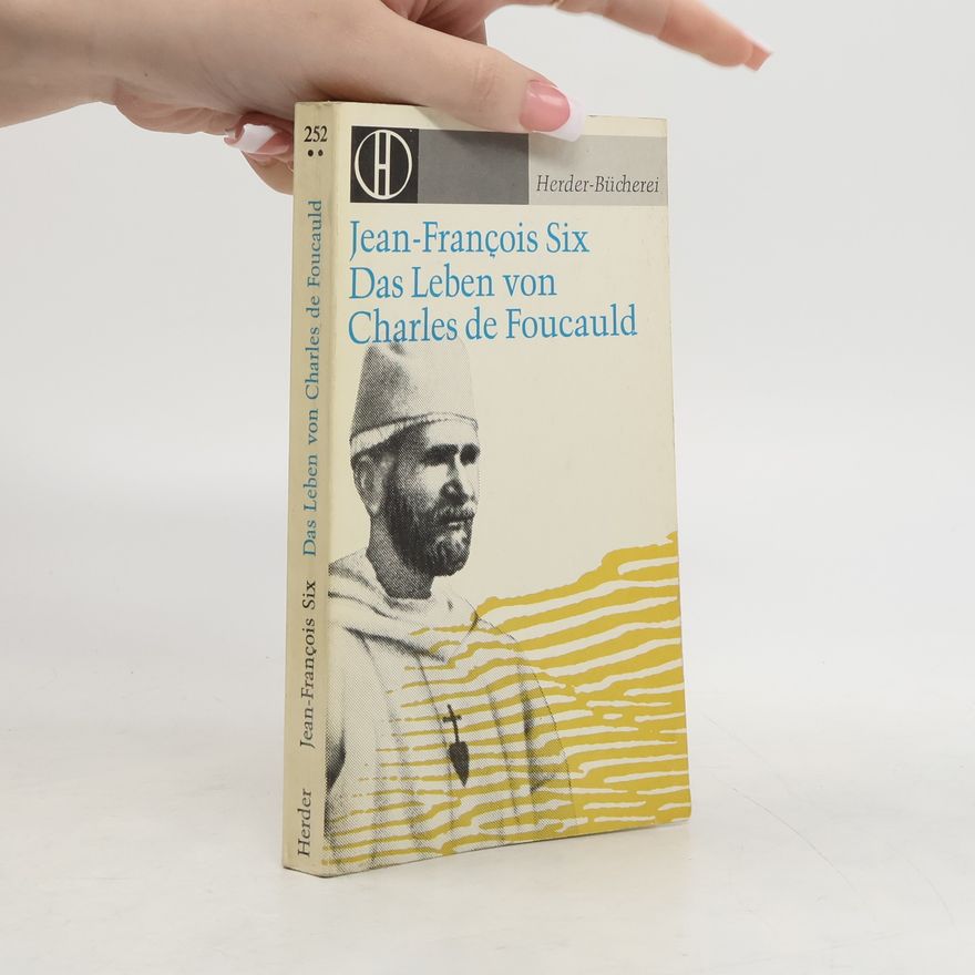 Jean François Six Das Leben von Charles de Foucauld