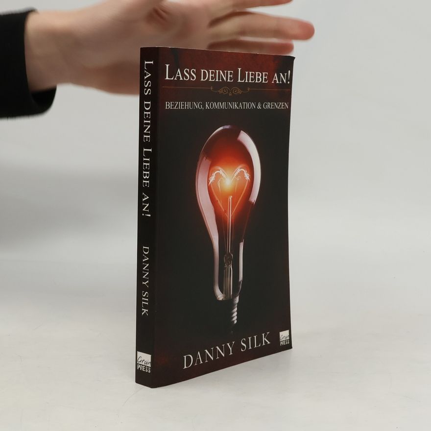Danny Silk Lass deine Liebe an!
