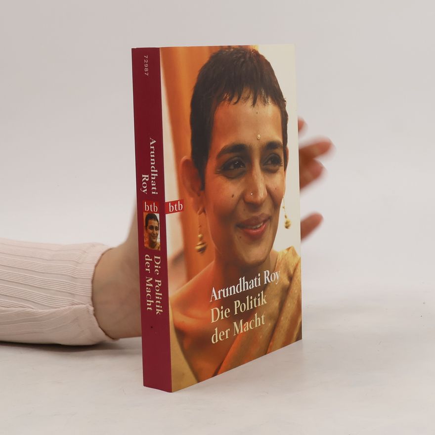 Arundhati Roy Die Politik der Macht