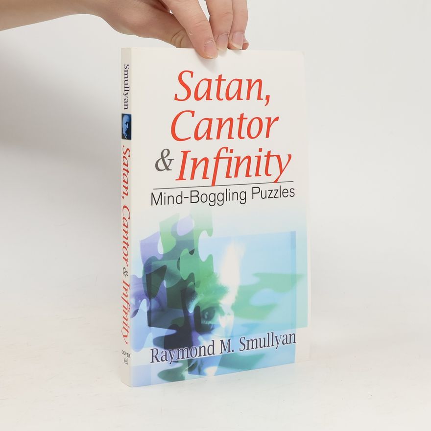 Raymond Smullyan Satan, Cantor & Infinity. Mind-Boggling Puzzles