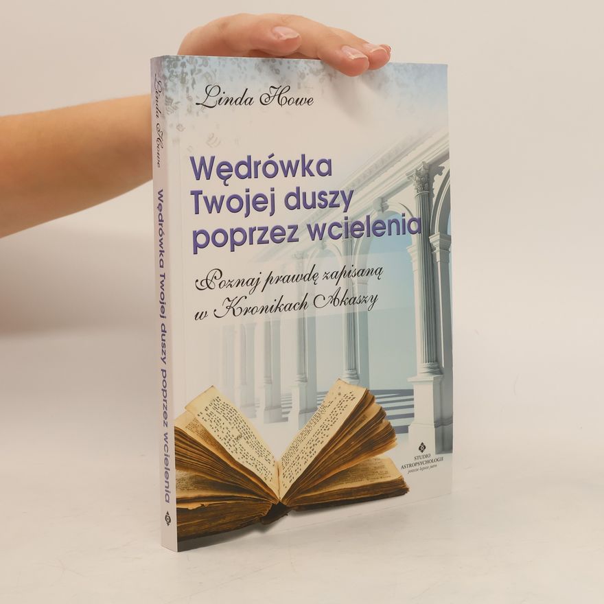 Linda Howe Wędrówka Twojej duszy poprzez wcielenia