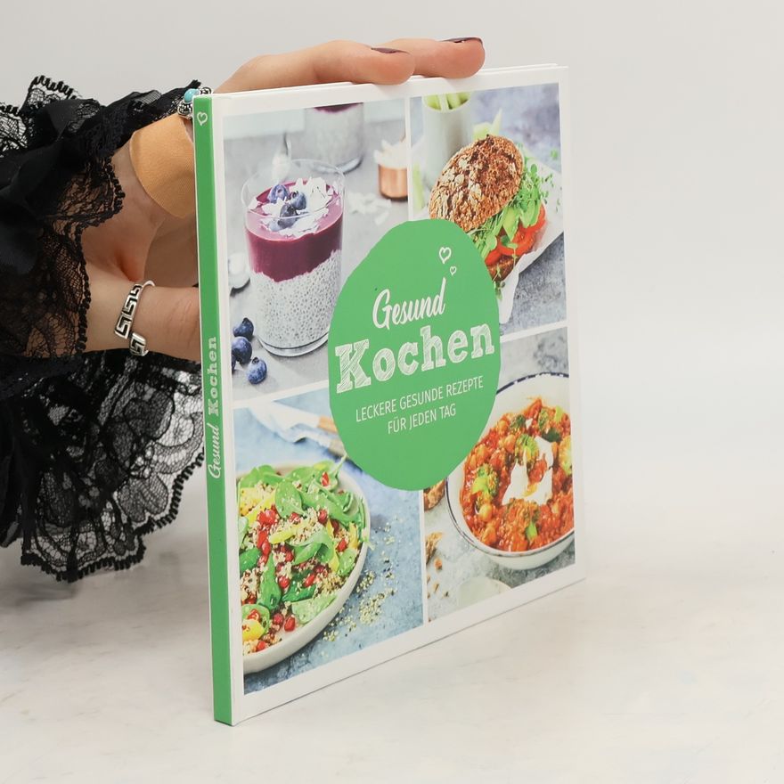 Kolektiv autorů Gesund Kochen Leckere Gesunde Rezepte für Jeden Tag