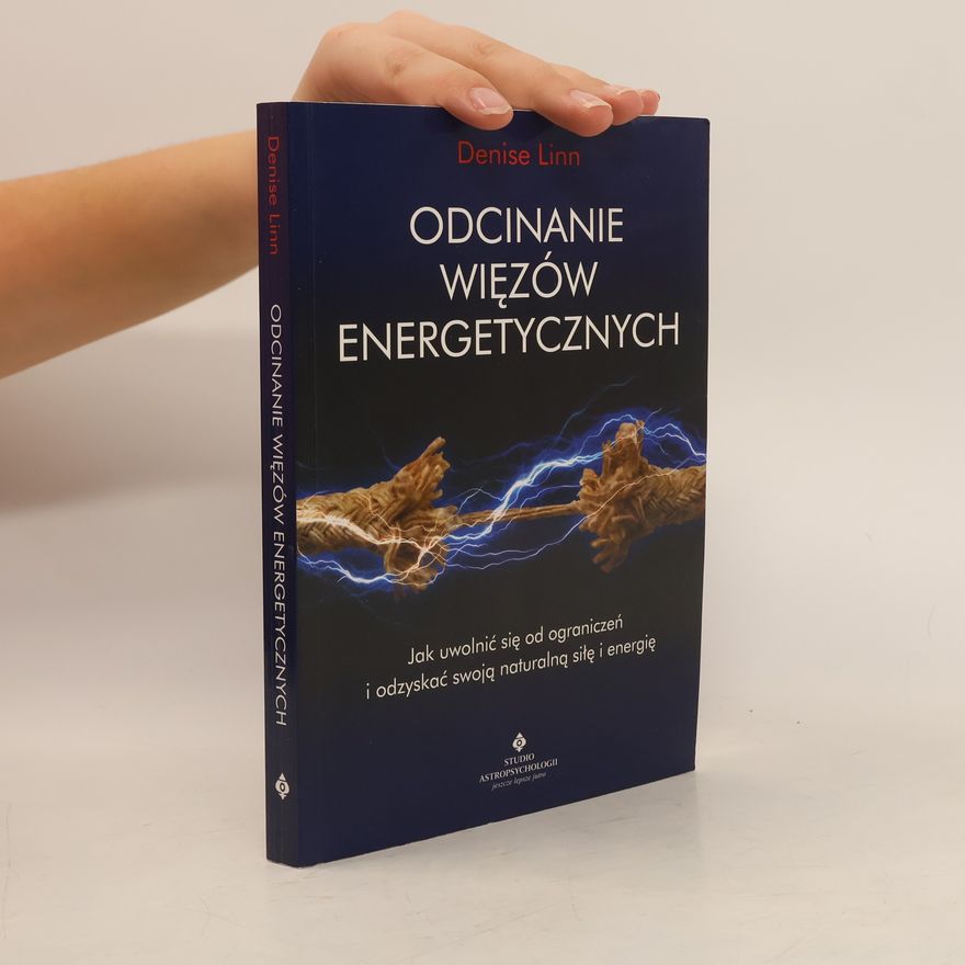 Denise Linn Odcinanie więzów energetycznych