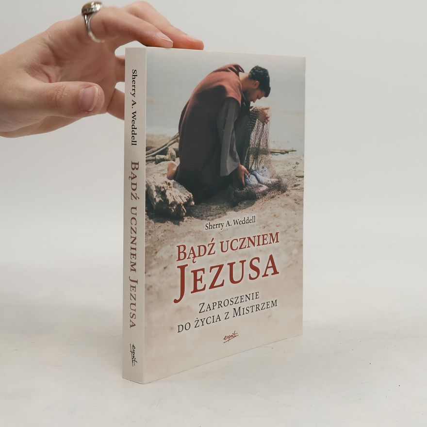 Weddel Sherry A. Bądź uczniem Jezusa