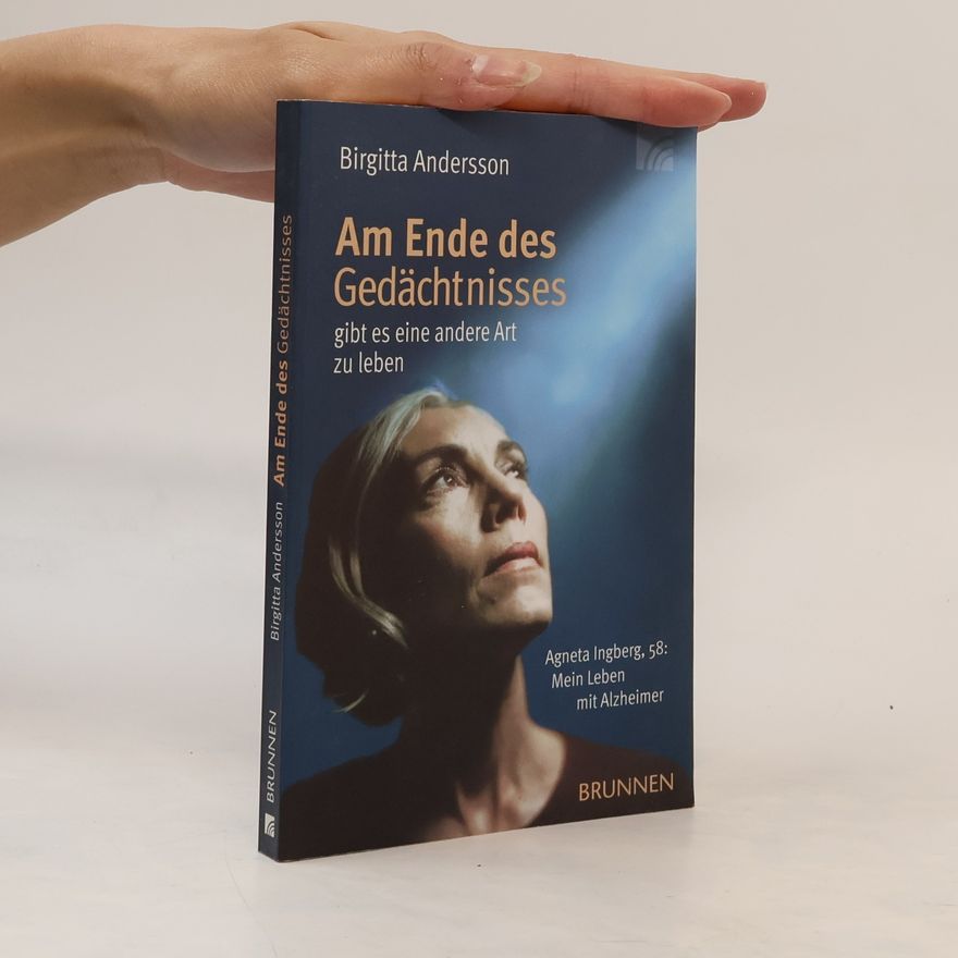 Birgitta Andersson Am Ende des Gedächtnisses ... gibt es eine andere Art zu leben