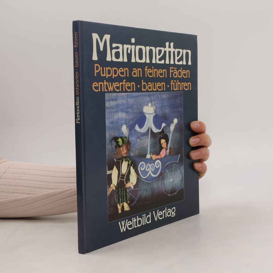 Autorenkollektiv Marionetten: Puppen an feinen Fäden entwerfen, bauen, führen