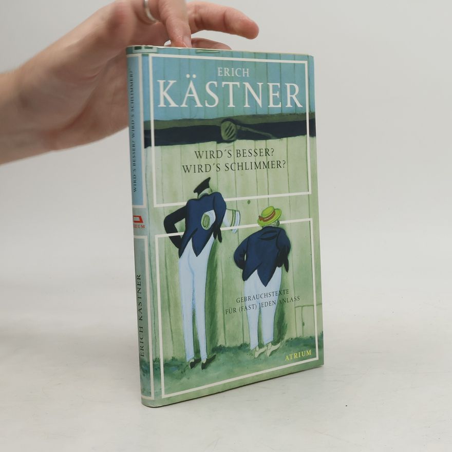 Erich Kästner Wird's besser? Wird's schlimmer?