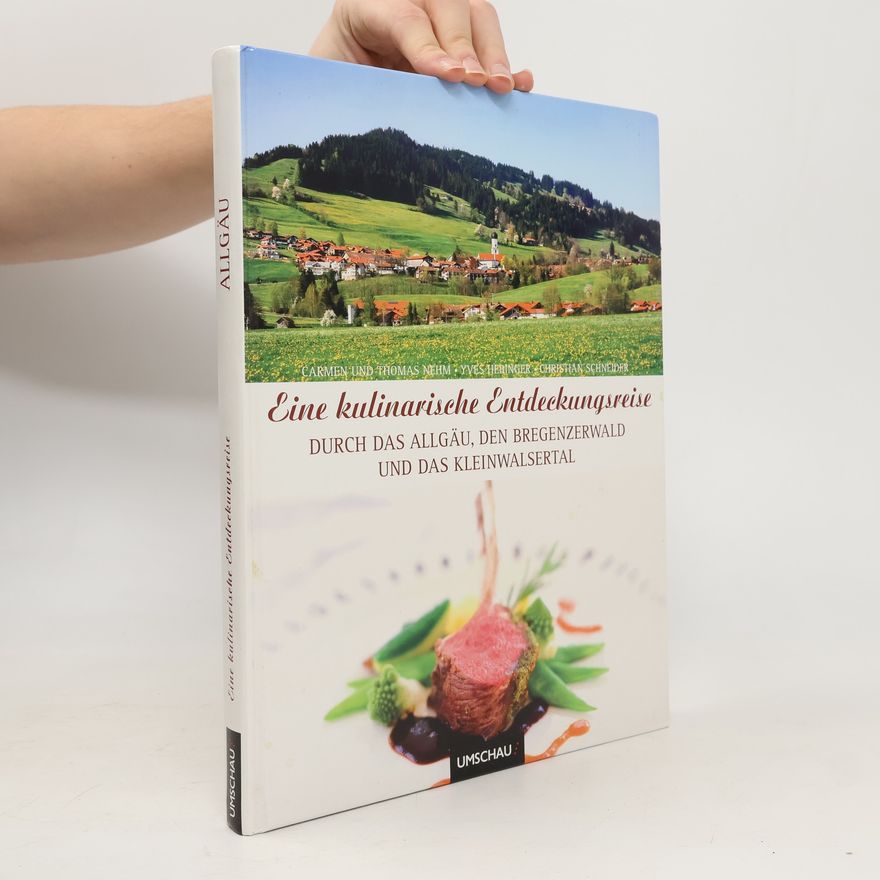 Carmen Nehm Eine kulinarische Entdeckungsreise durch das Allgäu, den Bregenzer Wald und das Kleinwalstertal