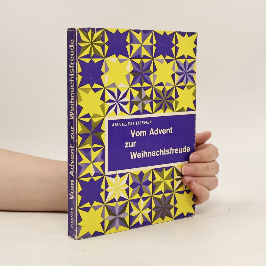 Anneliese Lissner Vom Advent zur Weihnachtsfreude