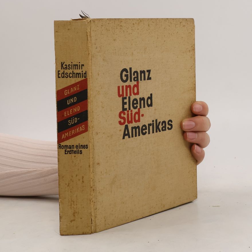 Kasimir Edschmid Glanz und Elend Süd-Amerikas