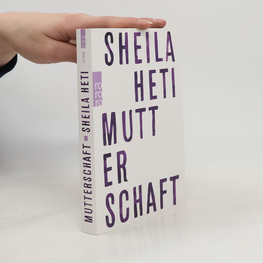 Sheila Heti Mutterschaft
