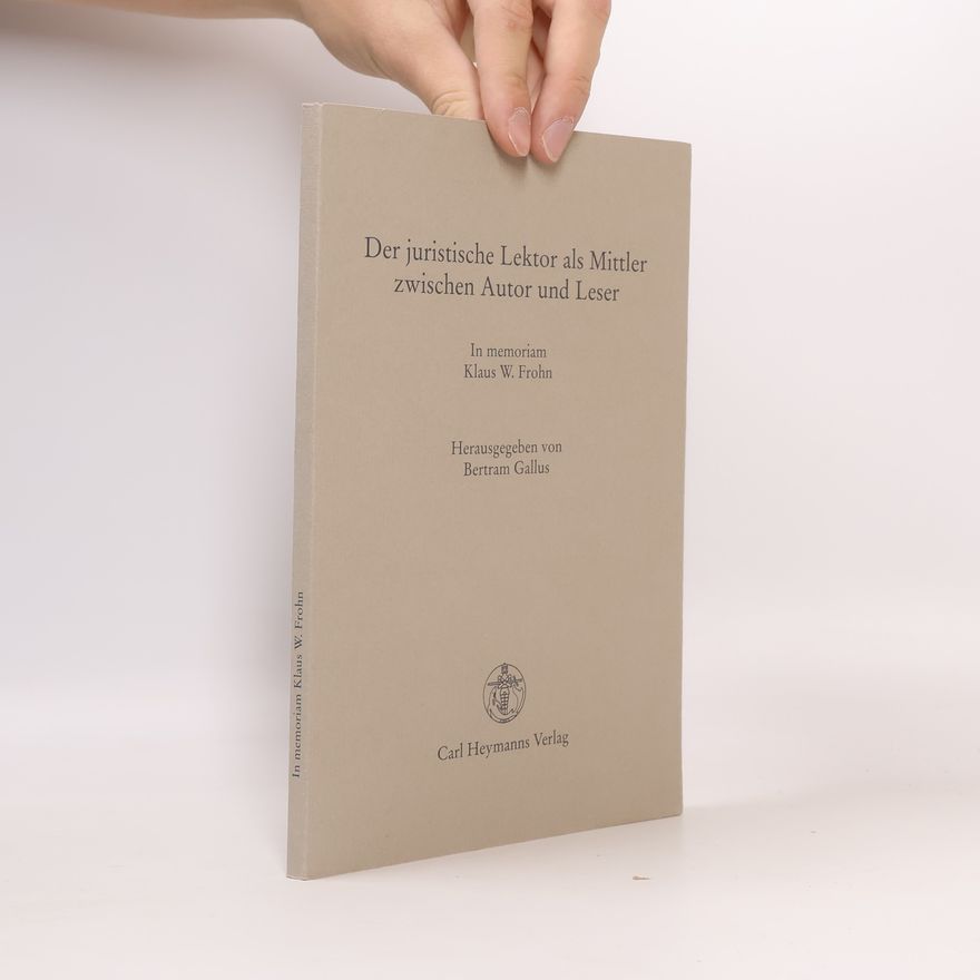 Bertram Gallus Der juristische Lektor als Mittler zwischen Autor und Leser