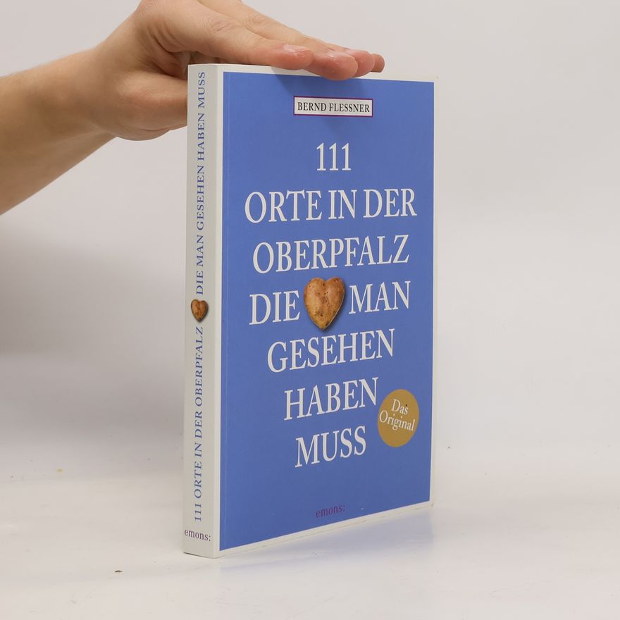 Bernd Flessner 111 Orte in der Oberpfalz, die man gesehen haben muss