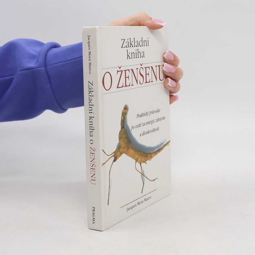 Jaques Mora Marco Základní kniha o ženšenu
