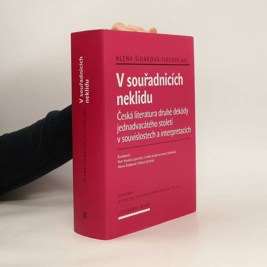 Alena Fialová V souřadnicích neklidu: Česká literatura druhé dekády jednadvacátého století v souvislostech a interpretacích